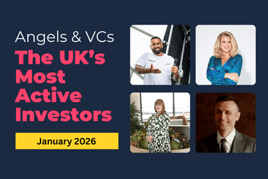 Most Active UK Investors (January 2026 Edition): Angels and VCs Writing Cheques
