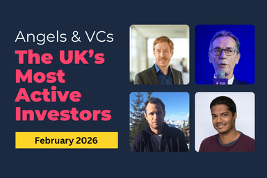 Most Active UK Investors (February 2026 Edition): Angels and VCs Writing Cheques